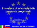 INTERREG IIIA ITALIA SLOVENIA Procedure di selezione delle proposte progettuali Barbara Repetto Segretariato Tecnico Congiunto INTERREG IIIA Italia-Slovenia.