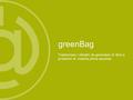 Il problema 14/06/2016 aTon srl. greenBag Trasformare i cittadini da generatori di rifiuti a produttori di materia prima seconda.