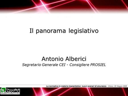 La normativa in materia impiantistica: nuovi scenari di sicurezza - Milano, 20 Maggio 2005 La normativa in materia impiantistica: nuovi scenari di sicurezza.