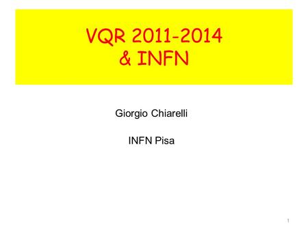 1 VQR 2011-2014 & INFN Giorgio Chiarelli INFN Pisa.
