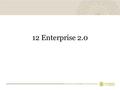 12 Enterprise 2.0. Queste slides 2 Queste slides fanno parte del corso “Risore di Rete per il Web 2.0”. Il presente materiale è pubblicato con licenza.
