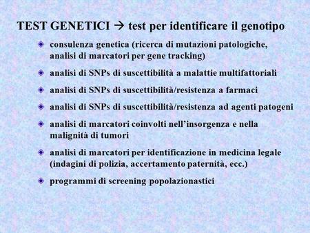 TEST GENETICI  test per identificare il genotipo consulenza genetica (ricerca di mutazioni patologiche, analisi di marcatori per gene tracking) analisi.