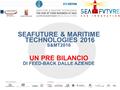 SEAFUTURE & MARITIME TECHNOLOGIES 2016 S&MT2016 UN PRE BILANCIO DI FEED-BACK DALLE AZIENDE.