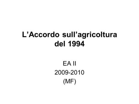 L’Accordo sull’agricoltura del 1994 EA II 2009-2010 (MF)