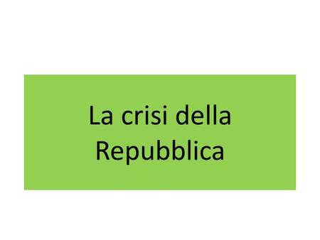 La crisi della Repubblica