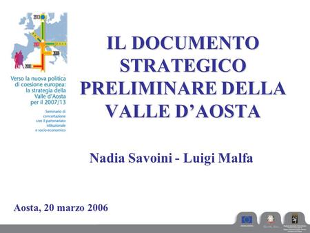IL DOCUMENTO STRATEGICO PRELIMINARE DELLA VALLE D’AOSTA Nadia Savoini - Luigi Malfa Aosta, 20 marzo 2006.