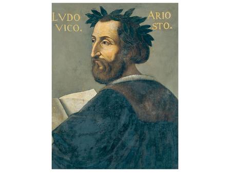 LUDOVICO ARIOSTO LA FORMAZIONE E L’APPRENDISTATO POETICO (1474-1503) Reggio Emilia1474 duchi d’Este. Ariosto nacque a Reggio Emilia l’8 settembre 1474.