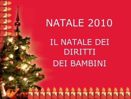 NATALE 2010 IL NATALE DEI DIRITTI DEI BAMBINI. Babbo Natale e i Diritti dei bambini.