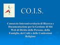 CO.I.S. Consorzio Interuniversitario di Ricerca e Documentazione per la Gestione di Siti Web di Diritto delle Persone, della Famiglia, dei Culti e delle.