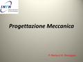 Progettazione Meccanica P. Paolucci G. Passeggio PM al CDS 03 06 2014.