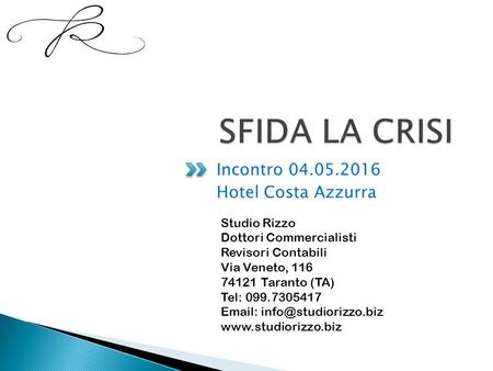 Studio Rizzo Dottori Commercialisti Revisori Contabili Via Veneto, 116 74121 Taranto (TA) Tel: 099.7305417