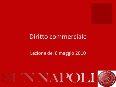 Diritto commerciale Lezione del 6 maggio 2010. Oggetto delle lezioni Trasformazione fusione e scissione Norme: artt. 2498-2506-quater. Assegnamenti: 619-654.