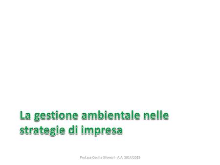 Prof.ssa Cecilia Silvestri - A.A. 2014/2015. Anni ‘70 Approccio «comand and control» Anni ‘80 Approccio alternativo Anni Approcci Approccio «comand and.