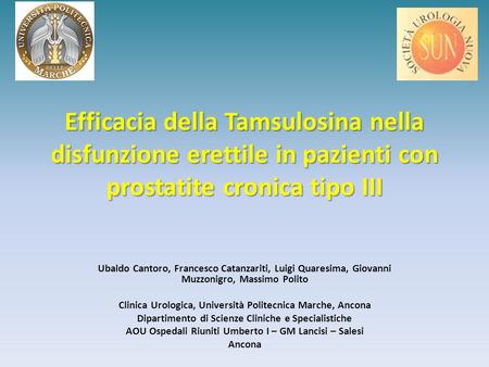Efficacia della Tamsulosina nella disfunzione erettile in pazienti con prostatite cronica tipo III Ubaldo Cantoro, Francesco Catanzariti, Luigi Quaresima,