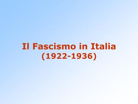 Il Fascismo in Italia ( )