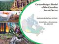 Carbon Budget Model of the Canadian Forest Sector Realizzato da Stefano Guffanti Modellistica e Simulazione A.A. 2014-15.