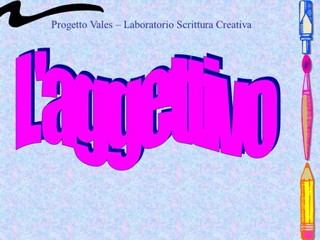 L'aggettivo Progetto Vales – Laboratorio Scrittura Creativa