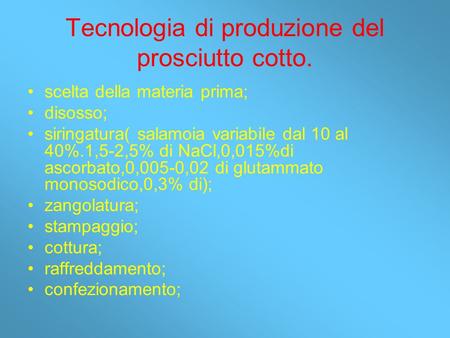 Tecnologia di produzione del prosciutto cotto.