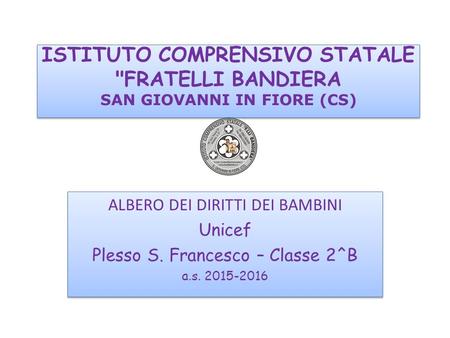 ALBERO DEI DIRITTI DEI BAMBINI Unicef Plesso S. Francesco – Classe 2^B