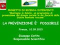 1 PROGETTO DI RICERCA-INTERVENTO “Montagna in Salute, un programma di prevenzione del disagio sociale in sei Società della Salute montane toscane” LA PREVENZIONE.