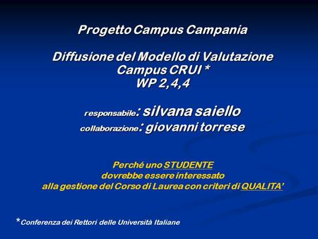 Progetto Campus Campania Diffusione del Modello di Valutazione Campus CRUI * WP 2,4,4 responsabile : silvana saiello collaborazione : giovanni torrese.