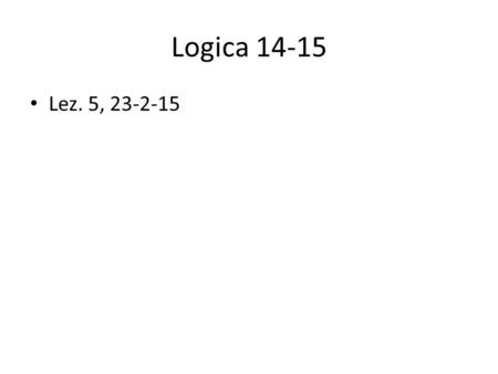 Logica 14-15 Lez. 5, 23-2-15. Varzi su affermazione del conseguente Malgrado alcuni esempi di questa forma siano argomentazioni valide, altri non lo sono.