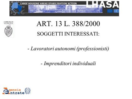 ART. 13 L. 388/2000 SOGGETTI INTERESSATI: - Lavoratori autonomi (professionisti) - Imprenditori individuali.