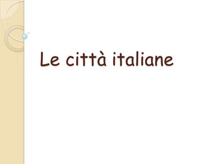 Le città italiane. Roma Roma è la capitale della Repubblica Italiana, nonché il capoluogo della Regione Lazio e della provincia di Roma. Roma_dall'aereo.