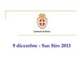 9 dicembre - San Siro 2013 Comune di Pavia. Riapertura Cattedrale Nuovo San Matteo e Cnao Iuss Palazzo Vistarino Santa Chiara Accorpamento Tribunali a.