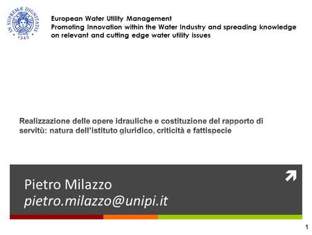  Pietro Milazzo European Water Utility Management Promoting Innovation within the Water Industry and spreading knowledge on relevant.