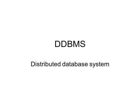 DDBMS Distributed database system. DDB Una base di dati distribuita è una collezione di dati che appartengono logicamente allo stesso sistema informativo.