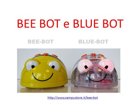 BEE BOT e BLUE BOT http://www.campustore.it/bee-bot.