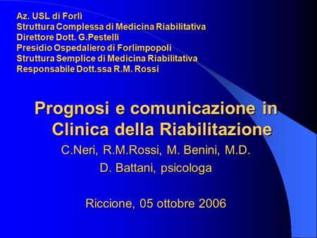 Az. USL di Forlì Struttura Complessa di Medicina Riabilitativa Direttore Dott. G.Pestelli Presidio Ospedaliero di Forlimpopoli Struttura Semplice di Medicina.
