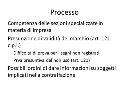 Processo Competenza delle sezioni specializzate in materia di impresa Presunzione di validità del marchio (art. 121 c.p.i.) Difficoltà di prova per i segni.