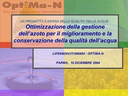 UN PROGETTO A DIFESA DELLA QUALITA’ DELLE ACQUE : Ottimizzazione della gestione dell’azoto per il miglioramento e la conservazione della qualità dell’acqua.