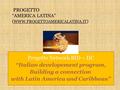 PROGETTO “AMERICA LATINA” ( WWW.PROGETTOAMERICALATINA.IT ) Progetto Network BID – IIC “Italian developement program, Building a connection with Latin America.