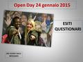 Open Day 24 gennaio 2015 ESITI QUESTIONARI ISIS GUIDO GALLI BERGAMO.