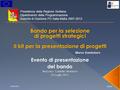 23/06/2016 Malta 1 Evento di presentazione del bando Siracusa– Castello Maniace 22 Luglio 2011 Presidenza della Regione Siciliana Dipartimento della Programmazione.