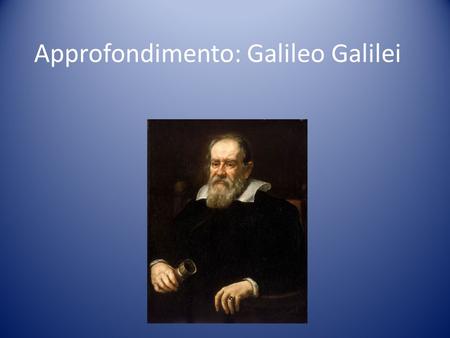 Approfondimento: Galileo Galilei