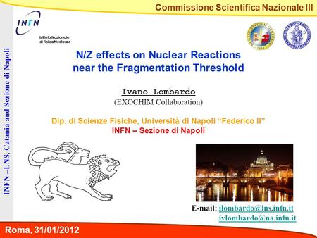 Istituto Nazionale di Fisica Nucleare Commissione Scientifica Nazionale III Roma, 31/01/2012 Istituto Nazionale di Fisica Nucleare