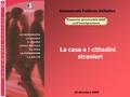 La casa e i cittadini stranieri Assessorato Politiche Abitative 16 dicembre 2009.