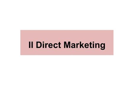 Il Direct Marketing. Definizione del Direct Marketing Il Direct Marketing è uno strumento che mira a realizzare un rapporto diretto e interattivo tra.