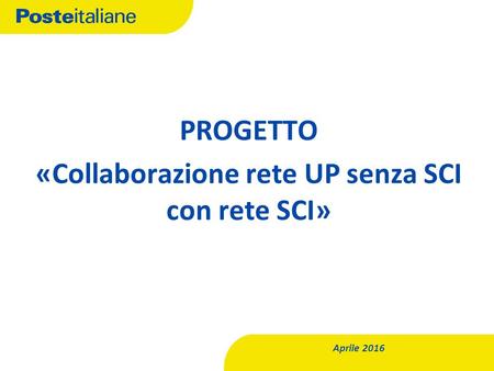 PROGETTO «Collaborazione rete UP senza SCI con rete SCI» Aprile 2016.