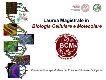 Presentazione agli studenti del III anno di Scienze Biologiche Laurea Magistrale in Biologia Cellulare e Molecolare.