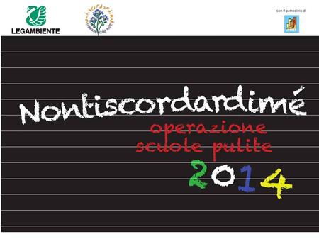 L'ISC di Ripatransone per il Progetto “Nontiscordardimé” A.S.2013-2014 Anche quest'anno Legambiente ha promosso l'iniziativa,oramai giunta alla XVI edizione,