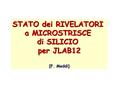 STATO dei RIVELATORI a MICROSTRISCE di SILICIO per JLAB12 [F. Meddi]