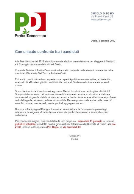 Comunicato confronto tra i candidati Alla fine di marzo del 2010 si svolgeranno le elezioni amministrative per eleggere il Sindaco e il Consiglio comunale.