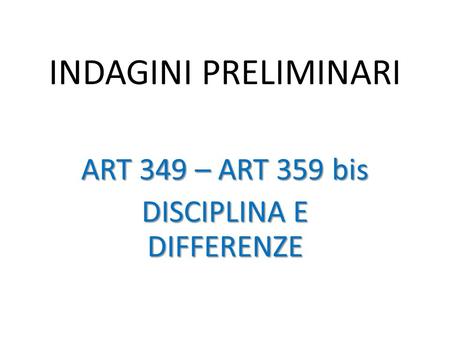 ART 349 – ART 359 bis DISCIPLINA E DIFFERENZE