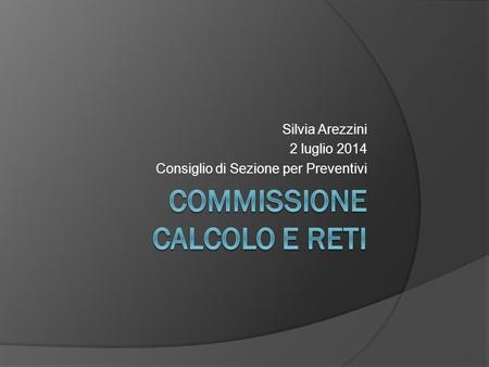 Silvia Arezzini 2 luglio 2014 Consiglio di Sezione per Preventivi.