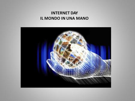 INTERNET DAY IL MONDO IN UNA MANO. 30 ANNI DI INTERNET 1986-2016 Trent’anni fa l’Italia si connetteva ad Internet per la prima volta, era il 30 aprile.